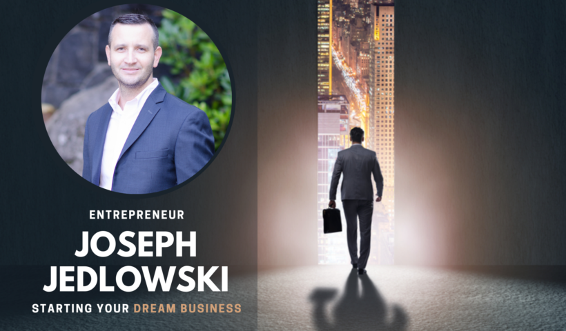 Executive Talk: Entrepreneur Joseph Jedlowski Shares Strategies On Starting Your Dream Business